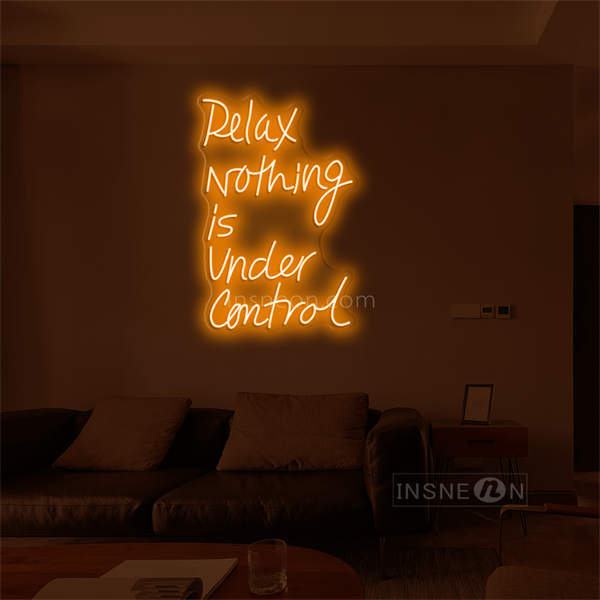'Relax nothing is under control' LED Neon Sign