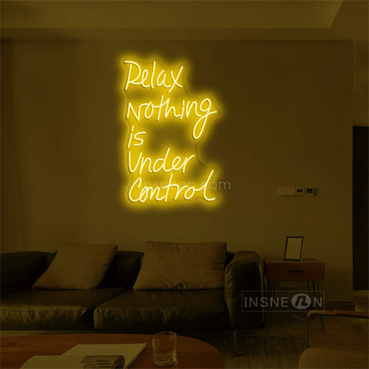 'Relax nothing is under control' LED Neon Sign