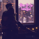 Time to be Beautiful Neon Sign