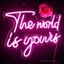 The World Is Yours neon sign