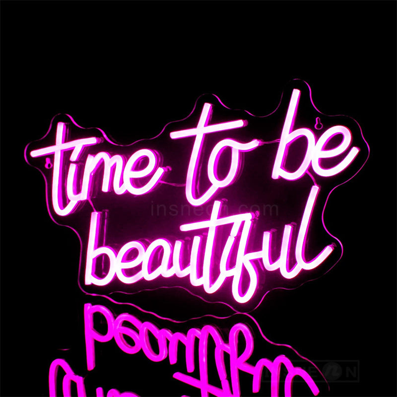 Time to be Beautiful Neon Sign