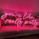 You're Like Really Pretty Custom Neon Wedding Sign