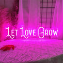LET LOVE GROW wedding decor neon sign
