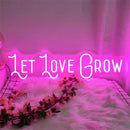 LET LOVE GROW wedding decor neon sign