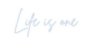 Custom Neon: Life is one
