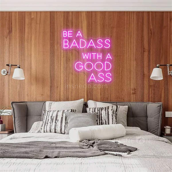 'BE A BADASS WITH A GOOD ASS' LED Neon Sign
