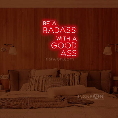 'BE A BADASS WITH A GOOD ASS' LED Neon Sign