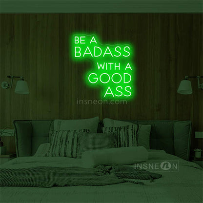 'BE A BADASS WITH A GOOD ASS' LED Neon Sign