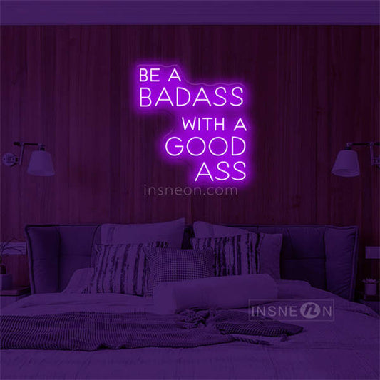 'BE A BADASS WITH A GOOD ASS' LED Neon Sign