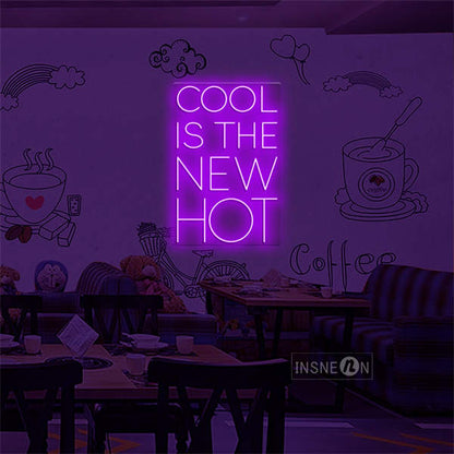 'Cool is the new hot' LED Neon Sign