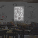 'Cool is the new hot' LED Neon Sign
