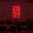 'Cool is the new hot' LED Neon Sign