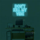 'Don't kill my vibe' LED Neon Sign