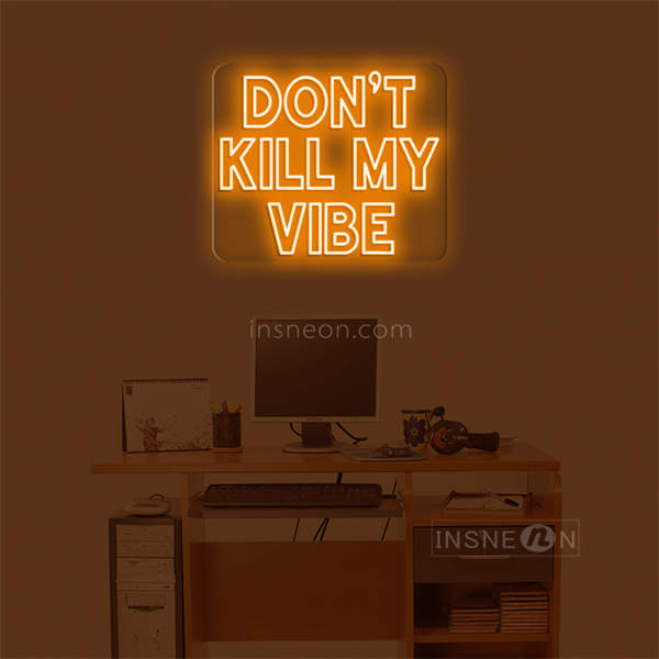 'Don't kill my vibe' LED Neon Sign