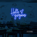 Hello gorgeous Led Custom Neon Sign
