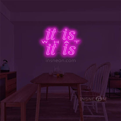 'It is what it is' LED Neon Sign