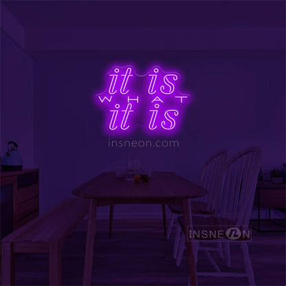 'It is what it is' LED Neon Sign
