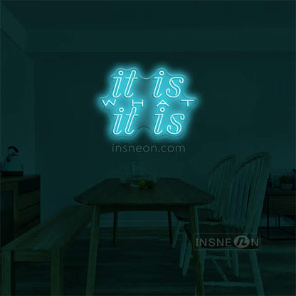 'It is what it is' LED Neon Sign