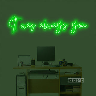 It was always Led Custom Neon Sign