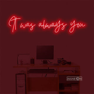 It was always Led Custom Neon Sign