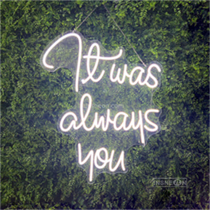 It was aways you Led Custom Neon Sign