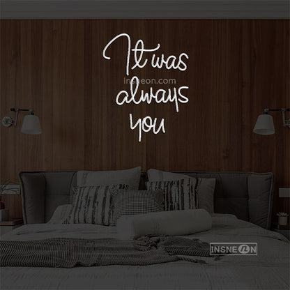 It was aways you Led Custom Neon Sign