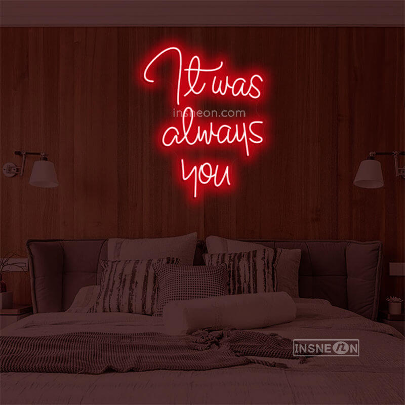 It was aways you Led Custom Neon Sign