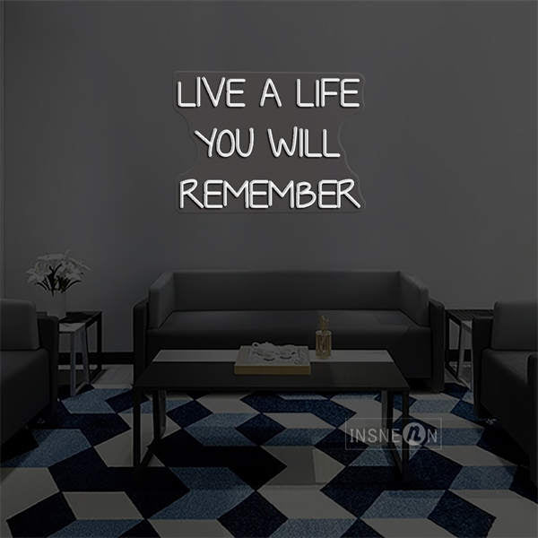 'Live a life you will remember' LED Neon Sign