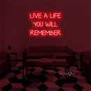 'Live a life you will remember' LED Neon Sign