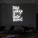 'Relax nothing is under control' LED Neon Sign