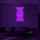 'What the fuck have you done' LED Neon Sign