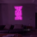 'What the fuck have you done' LED Neon Sign