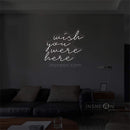 Wish you were here' LED Neon Sign