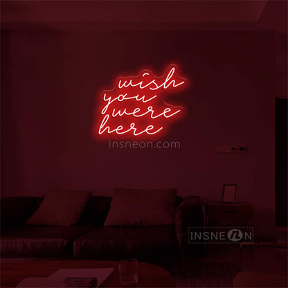 Wish you were here' LED Neon Sign