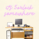 it's 5 o'clock some here Led Custom Neon Sign