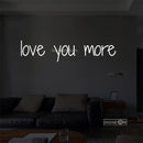 love you more Led Custom Neon Sign