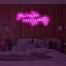 you're like really pretty Led Custom Neon Sign