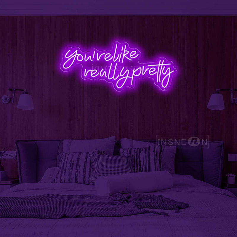 you're like really pretty Led Custom Neon Sign