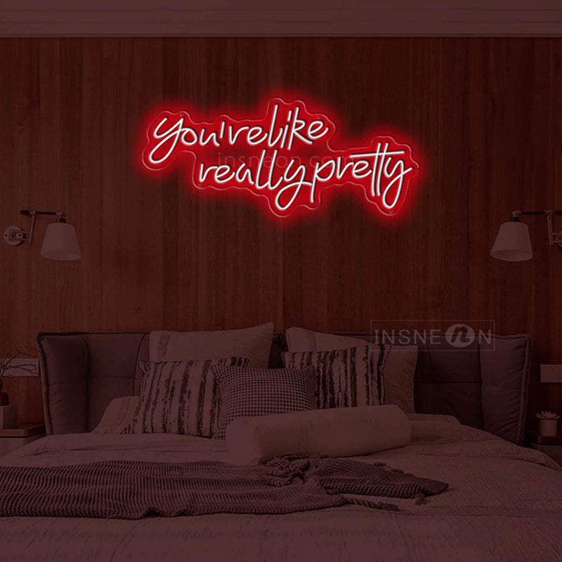 you're like really pretty Led Custom Neon Sign