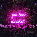 you love do what Led Custom Neon Sign